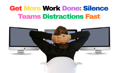 Get More Work Done: Silence Teams Distractions Fast
